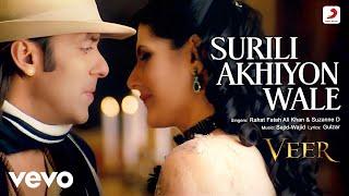 Surili Akhiyon Wale Full Video - VeerSalman KhanZarine KhanRahat Fateh Ali Khan