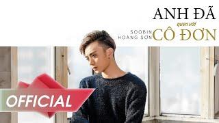 Anh Đã Quen Với Cô Đơn - Soobin Hoàng Sơn  Official Music Video 4K