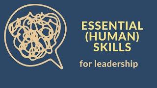 The essential human skills of leadership