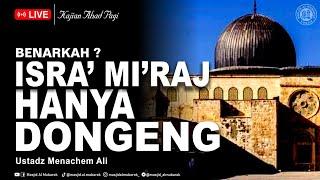 Isra Miraj Hanya Dongeng Benarkah ?  Prof. Menachem Ali