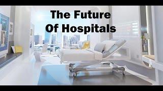 Let’s Design The Hospital Of The Future - The Medical Futurist