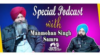 Special Podcast with Manmohan Singh Samra  EP 40  Punjabi Podcast