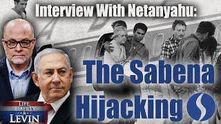 Bibi Netanyahus Daring Military Raid  The Sabena Hijacking