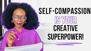 The Power of Self-Compassion for Creativity & Writing