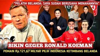 HEBOH KAN BELANDA-ASIA Reaksi gila Ronald koeman tak percaya mees hilgers pilih indonesia