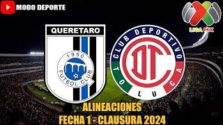 Alineaciones de Queretaro vs Toluca por la Fecha 1 Torneo Clausura Liga MX 2024
