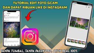 TERBARU CARA EDIT FOTO GCAM DAN MENDAPAT RIBUAN LIKE DALAM 1 MENIT DI INSTAGRAM