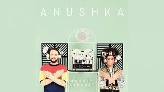 Anushka - Broken Circuit