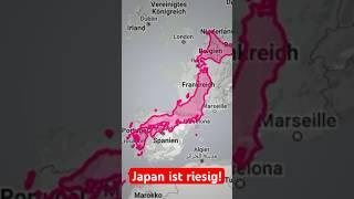 Japan ist riesig