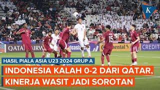 Hasil Timnas Indonesia U23 Vs Qatar 0-2 Kinerja Wasit Asal Tajikistan Jadi Sorotan