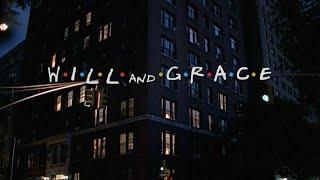 Will & Grace Intro in the style of Friends