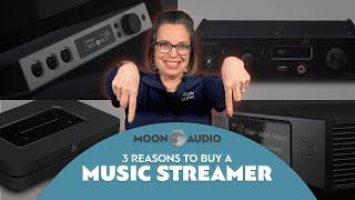 3 Reasons to Buy a Music Streamer  Moon Audio