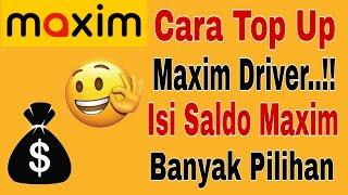 Cara Top Up Maxim Driver  Isi Saldo Maxim Driver Banyak Pilihan  Maxim Ojek Online