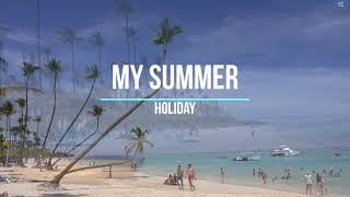 My Summer Holiday. My Summer Vacation. Summer Vocabulary  English Portal