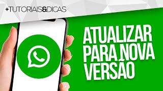 🟢 Como ATUALIZAR o WHATSAPP para VERSÃO MAIS RECENTE Nova Versão