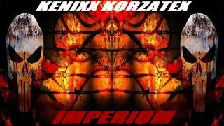 Kenixx Korzatex - Imperium HARDCORE