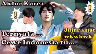 PENDAPAT AKTOR KOREA TENTANG CEWEK INDONESIA  GAK NYANGKA