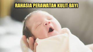 Inilah Rahasia Merawat Kulit Bayi Yang Belum Banyak Diketahui