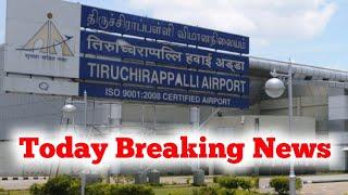 Trichy Airport Today Breaking News  Kuwait Tamil News