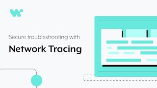 Secure troubleshooting with Network Tracing  Product Demos