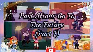 Past Aftons Go To The Future Part 1 My FNAF AU