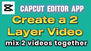 How to create a 2 layer video with CapCut Video Editor App