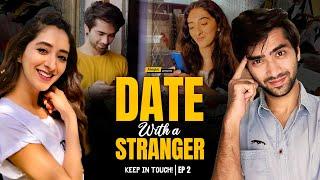 Alright  Date With A Stranger Ft. Kritika Avasthi & Ritik Ghanshani  Keep In Touch #2