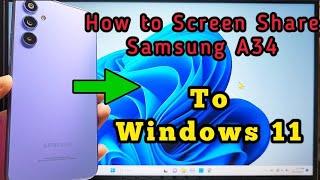 How to connect Samsung A34 to Windows 11 computer PC laptop wireless display