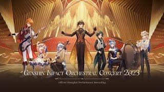 Genshin Impact Orchestral Concert 2023 Official Shanghai Performance Recording