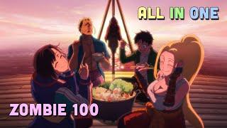 ALL IN ONE  100 Điều Muốn Làm Trước Khi Trở Thành Zombie  Zombie 100 I Tóm Tắt Anime  Teny Sempai