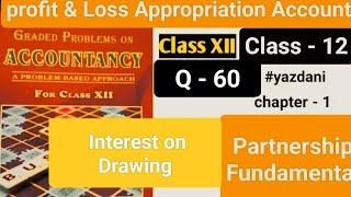 PROFIT & LOSS APPROPRIATION ACCOUNT  question 60  class 12  fundamental of partnership  WBCHSE