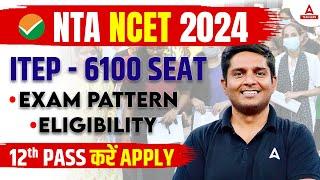 NTA NCET Application Form 2024 Out  ITEP Admission 2024  NCET ITEP Eligibility & Exam Pattern 2024