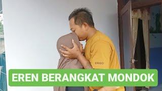 EREN BERANGKAT MONDOK DINI HARI