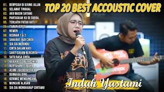 Indah Yastami Top 20 Best Akustik Terpopuler  Berpisah Di Ujung Jalan  Indah Yastami Full Album