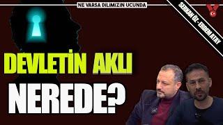 Devletin aklı nerede?  NVDU  Serkan Öz - Erdem Atay