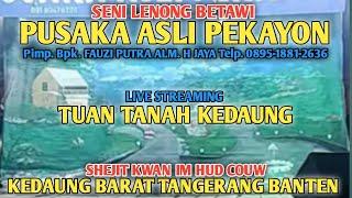 TUAN TANAH KEDAUNG  LENONG PUSAKA ASLI PEKAYON  KEDAUNG BARAT TANGERANG BANTEN