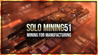Eve Online - Mining For Manufacturing - Solo Mining - Episode 51