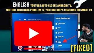 YouTube Keeps Closing TV  YouTube Auto Back Problem  YouTube Crashing Android Smart TV Fixed