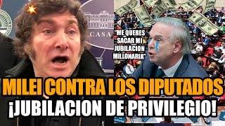 MILEI EXPLOTÓ CON LOS DIPUTADOS TRAS LA JUBILACIÓN DE PRIVILEGIO *PICHETTO CASTA*  FRAN FIJAP