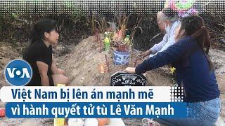 Việt Nam bị lên án mạnh mẽ vì hành quyết tử tù Lê Văn Mạnh  VOA Tiếng Việt