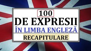 Invata engleza  100 de EXPRESII in Limba engleza - 100 ENGLISH EXPRESSIONS