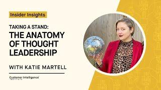 Taking a Stand The Anatomy of Thought Leadership with Katie Martell  Insider Insights