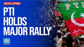 PTI Holds Major Rally On Islamabad’s Outskirts  Dawn News English