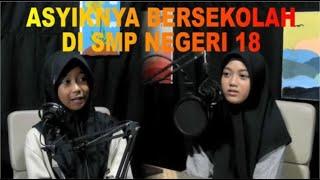 ASYIKNYA BERSEKOLAH DI SMP NEGERI 18 KOTA CIREBON - Student Podcast SMPN 18