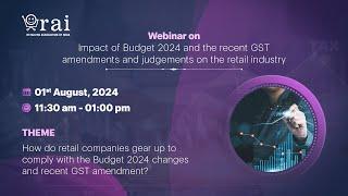 Impact of Budget 2024 and the recent GST amendments and judgments on the retail industry.