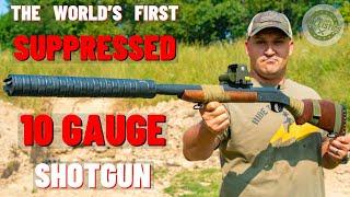 The Suppressed 10 Gauge Shotgun The World’s First Suppressed 10 Gauge 