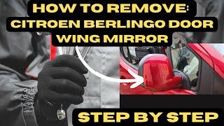 How to Remove Citroen Berlingo Door Wing Mirror Years From 2008 to 2018