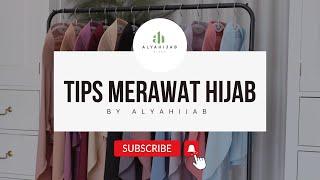 TIPS MERAWAT HIJAB  ALYAHIJAB BY NAJA  ATIQA BERGO