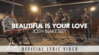 Beautiful Is Your Love – Josh Blakesley Official Lyric Video