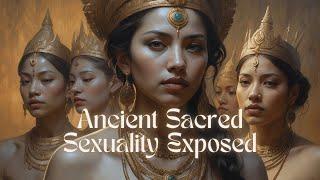 Revealed The Mysteries of Sacred Sexuality in Ancient Cultures